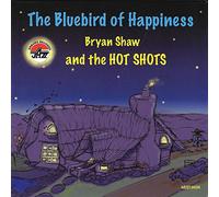 Bryan Shaw & The Hot Shots - The Bluebird of Happiness