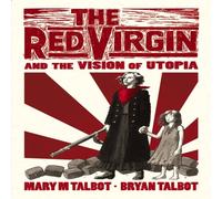 Bryan Talbot The Red Virgin & the Vision of Utopia Hardback Book Bryan Talbot Multicolor