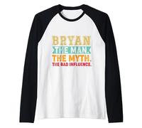 Bryan The Man, The Myth, The Bad Influence Funny Humor Raglan Baseball Tee