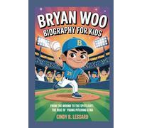 bryan woo biography for kids: From the Mound to the Spotlight: The Rise of a Young Pitching Star