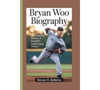 BRYAN WOO BIOGRAPHY: The Inspiring Journey of Baseball’s Bright Young Pitcher