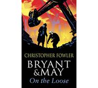 Bryant and May On The Loose: (Bryant & May Book 7)