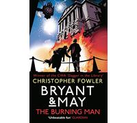 Bryant & May - The Burning Man: (Bryant & May 12) (Bryant & May)