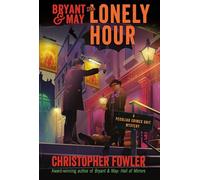 Bryant & May: The Lonely Hour: A Peculiar Crimes Unit Mystery: 16