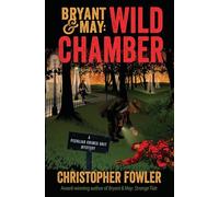 Bryant & May: Wild Chamber: A Peculiar Crimes Unit Mystery: 14