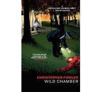 Bryant & May - Wild Chamber: (Bryant & May Book 15) (Bryant & May)