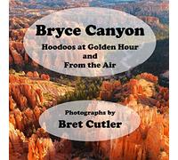 Bryce Canyon: Hoodoos at Golden Hour and From the Air