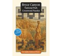 Bryce Canyon National Park Crossword Puzzles: Crossword Puzzles with Easy to Read Print about Bryce Canyon National Park, Nature, Wildlife and More | ... Relaxation (National Parks Crossword Puzzles)