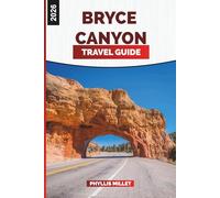 BRYCE CANYON Travel Guide 2026: Hoodoos, Scenic Drives, Hiking Trails, Sunrise Views and Itineraries