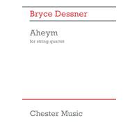 BRYCE DESSNER: AHEYM FOR STRING QUARTET (FULL SCORE)