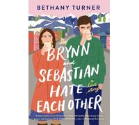 Brynn and Sebastian Hate Each Other : An Award-Winning Small-Town Enemies-to-Lovers Rom-Com