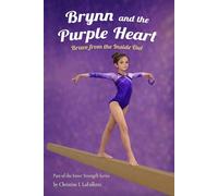Brynn and the Purple Heart: Brave from the Inside Out (Inner Strength Series)