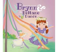 Brynn & the Beltane Dance : A Wheel of the Year Book
