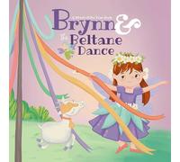 Brynn & the Beltane Dance: A Wheel of the Year Book