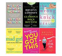 Bryony Gordon 6 Books Collection Set (No Such Thing as Normal, Glorious Rock Bottom, The Wrong Knickers, Mad Girl, You Got This, Eat, Drink, Run)