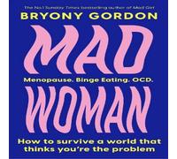 Bryony Gordon Mad Woman : Binge Eating. Menopause. OCD: How To Survive a World Bryony Gordon Multicolor