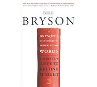 Bryson's Dictionary of Troublesome Words: A Writer's Guide to Getting It Right
