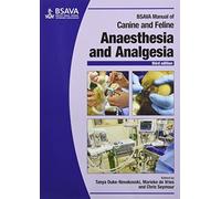 BSAVA Manual of Canine and Feline Anaesthesia and Analgesia (BSAVA British Small Animal Veterinary Association) (2016-07-05)