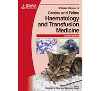 BSAVA Manual of Canine and Feline Haematology and Transfusion Medicine (BSAVA British Small Animal Veterinary Association)
