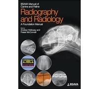 BSAVA Manual of Canine and Feline Radiography and Radiology: A Foundation Manual (BSAVA British Small Animal Veterinary Association)