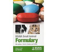 BSAVA Small Animal Formulary, Part A: Canine and Feline (BSAVA British Small Animal Veterinary Association)
