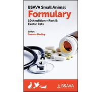 BSAVA Small Animal Formulary, Part B: Exotic Pets (BSAVA British Small Animal Veterinary Association)