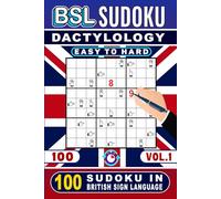 BSL Sudoku : Dactilology - 100 Sudoku in British Sign Language (Vol.1): 100 Sudoku in BSL Fingerspelling, Easy to Hard, with Solutions - Ideal for Beginners, Experts and Sudoku Lovers