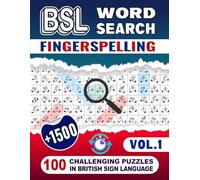 BSL Word Search - Fingerspelling - 100 Challenging Puzzles In British Sign Language (Vol.1): Fun Puzzle Book for Adults, Teens, Seniors and BSL Lovers