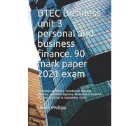 BTEC Business unit 3 personal and business finance. 90 mark paper 2021 exam: Extended certificate, foundation diploma, diploma, extended diploma. ... for first teaching in September 2016.