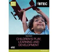 BTEC Level 2 Firsts in Children's Play, Learning and Development Student Book (BTEC First Children's Play, Learning and Development)
