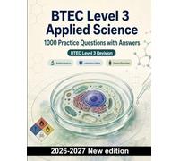 BTEC Level 3 Applied Science : 1000 Practice Questions with Answers: Laboratory safety, risk assessment, chemistry, cell biology and human physiology - focused exam revision