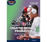 BTEC Level 3 National Creative Media Production Student Book (Level 3 BTEC National Creative Media Production)