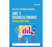 BTEC National Business Unit 3: Knowledge Book (Business Finance)