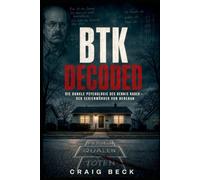 BTK Decoded: Die dunkle Psychologie des Dennis Rader - Der Serienmörder von nebenan