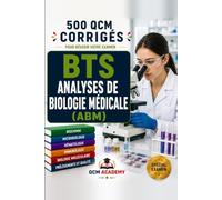BTS Analyses de Biologie Médicale (ABM): 500 QCM Corrigés | Analyses de Biologie Médicale | Cahier d'entraînement pour réussir l'examen en autonomie | ... immunologie | Annales et révision