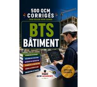 BTS Bâtiment: 500 QCM Corrigés | Gros œuvre et Second œuvre | Cahier d'entraînement pour réussir l'examen en autonomie | Structure, matériaux, RDM, thermique, études de prix | Annales et révision
