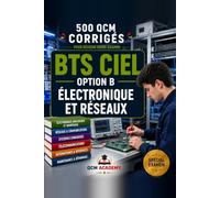 BTS CIEL Option B: 500 QCM Corrigés | Option Électronique et Réseaux | Cahier d'entraînement pour réussir l'examen en autonomie | Analogique, ... systèmes embarqués | Annales et révision