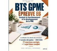 BTS GPME : Épreuve E6 Soutenir le fonctionnement et le développement de la PME: 11 Annales décryptées 77 Exercices corrigés 1 Sujet blanc complet: 3 ... BTS TERTIAIRES - ENTRAÎNEMENT À L’EXAMEN)