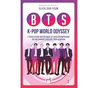 BTS K-POP WORLD ODYSSEY L’évolution artistique et discographique du mythique groupe sud-coréen: De simples Idols à légendes planétaires. L'histoire ... guide indispensable des fans ARMY (Artistes)