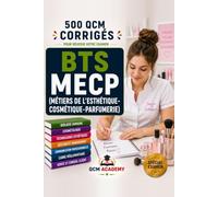 BTS MECP: 500 QCM Corrigés | Métiers de l'Esthétique-Cosmétique-Parfumerie | Cahier d'entraînement pour réussir l'examen en autonomie | Biologie, cosmétologie, techniques, vente | Annales et révision
