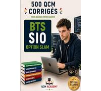 BTS SIO Option Slam: 500 QCM Corrigés | Solutions Logicielles et Applications Métiers | Cahier d'entraînement pour réussir l'examen en autonomie | ... web, API, cybersécurité | Annales et révision