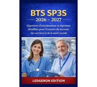 BTS SP3S 2026 - 2027: Questions d'entraînement et réponses détaillées pour l'examen du secteur des services et de la santé sociale (Guides d’Examen Pratiques Pas à Pas)