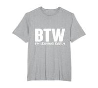 BTW I'm Leaving Early T-Shirt, Men's Big and Tall, Heather Grey, 6X Tall