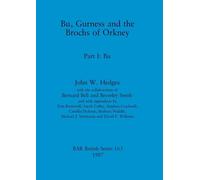Bu, Gurness and the Brochs of Orkney: Part I: Bu (163) (British Archaeological Reports British Series)