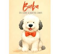 Buba - Un cuore a quattro zampe: "Ogni nuovo giorno è un nuovo inizio..."