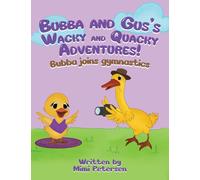 Bubba And Gus's Wacky And Quacky Adventures: Bubba Joins Gymnastics