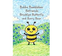 Bubba Bumblebee Befriends Brooklyn Butterfly and Barry Bear: A Story About the Letter B (Little Letters, Big Adventures)