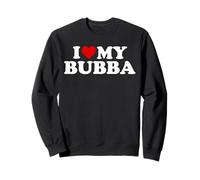 Bubba Shirt: I Love My Bubba Sweatshirt