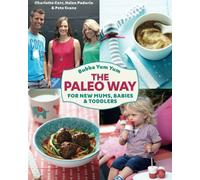 Bubba Yum Yum The Paleo Way: For new Mums Babies and Toddlers
