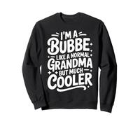 Bubbe Like A Normal Grandma Much Cooler Jewish Grandmother Sweatshirt